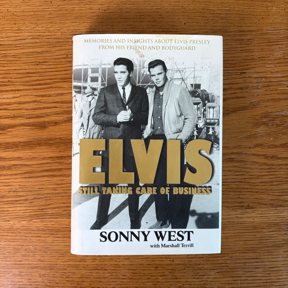 Elvis Still Taking Care of Business Sonny West Marshall Terrill Hardcover 2007